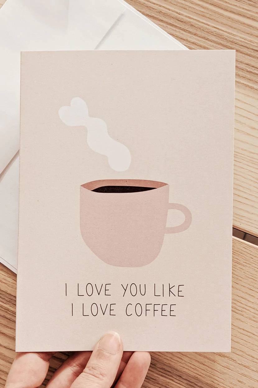 Carte de souhaits - I Love You Like I Love Coffee